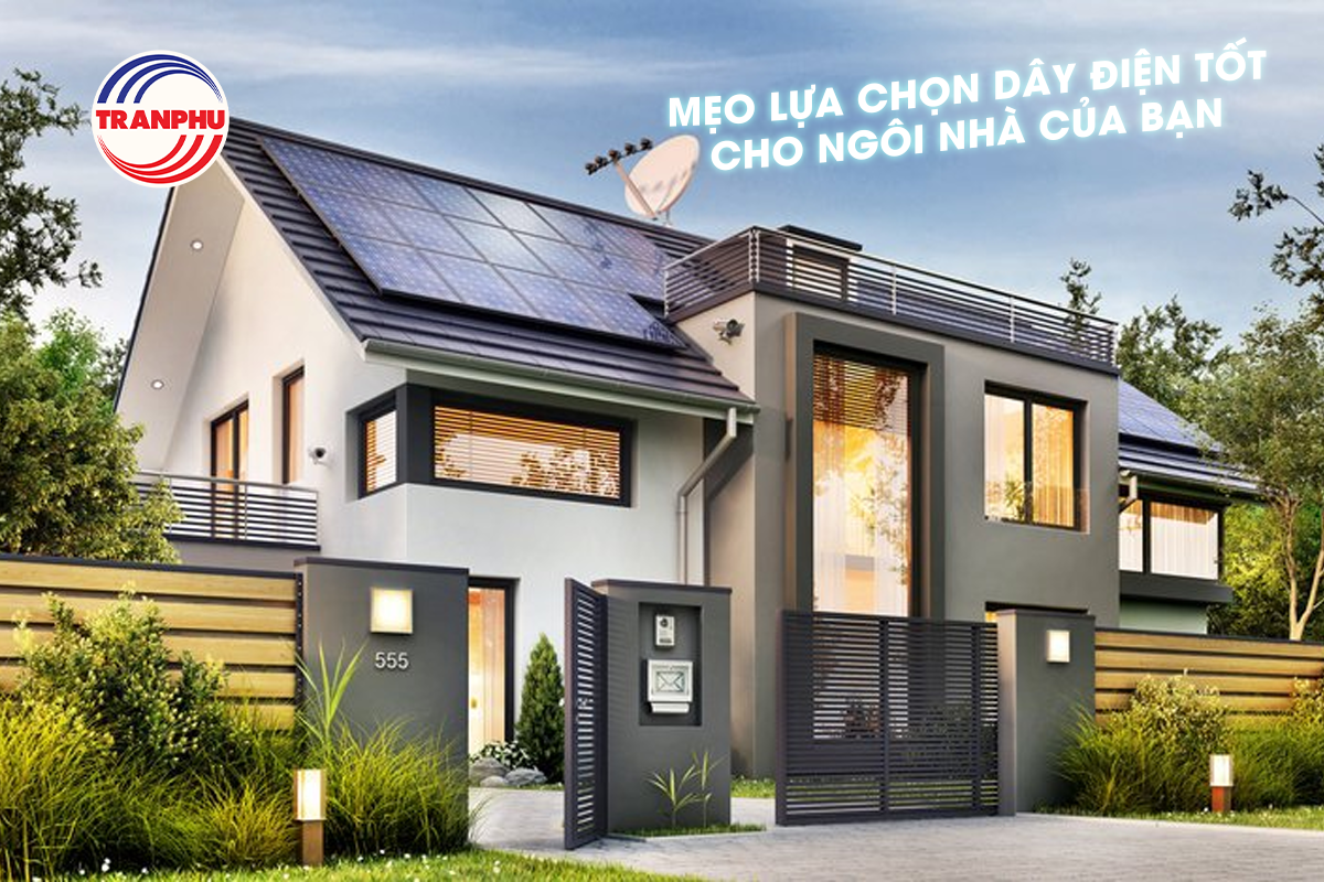 Mẹo lựa chọn dây điện tốt cho ngôi nhà của bạn