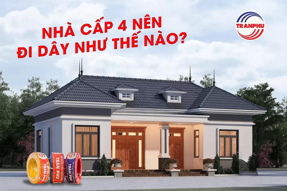 Nhà cấp 4 nên đi dây điện như thế nào?