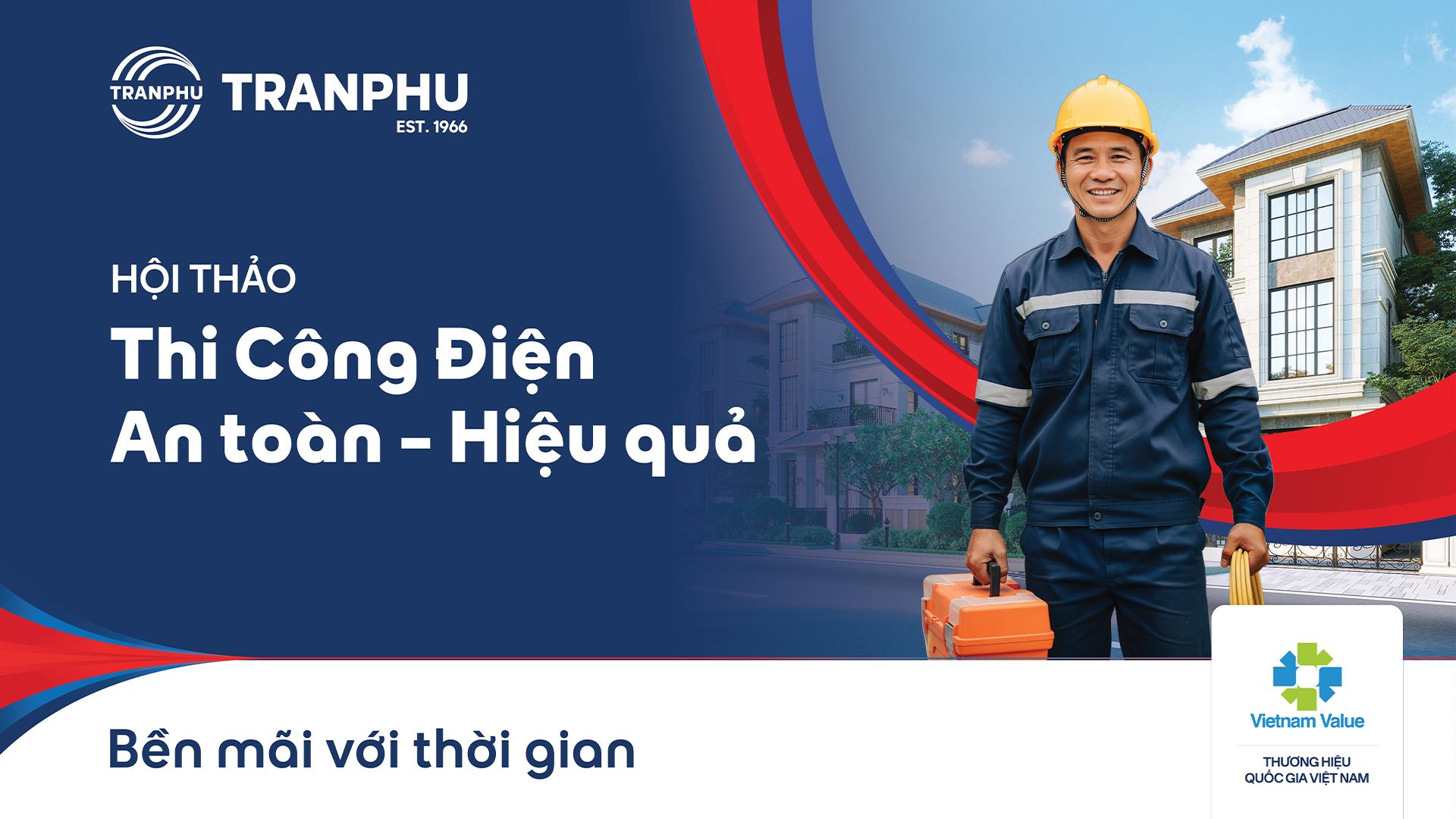 Dây cáp điện Trần Phú - TRAFUCO khẳng định nỗ lực đồng hành cùng cộng đồng thợ điện Việt Nam